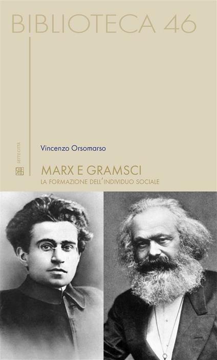 Marx e Gramsci. La formazione dell'individuo sociale - Vincenzo Orsomarso - ebook
