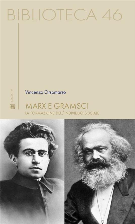 Marx e Gramsci. La formazione dell'individuo sociale - Vincenzo Orsomarso - ebook