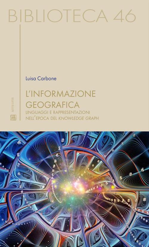 L' informazione geografica. Linguaggi e rappresentazioni nell'epoca del knowledge graph - Luisa Carbone - ebook