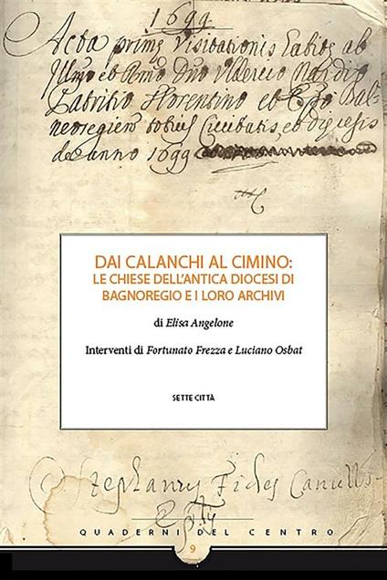 Dai Calanchi al Cimino: le chiese dell'antica diocesi di Bagnoregio e i loro archivi - Elisa Angelone - ebook