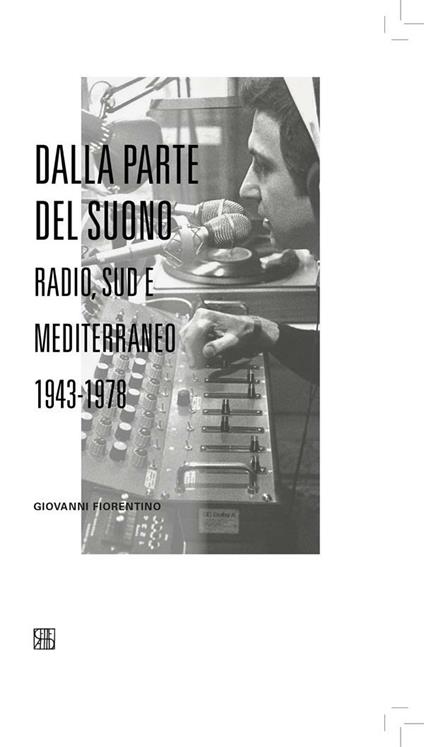 Dalla parte del suono. Radio, Sud e Mediterraneo. 1943-1978 - Giovanni Fiorentino - ebook