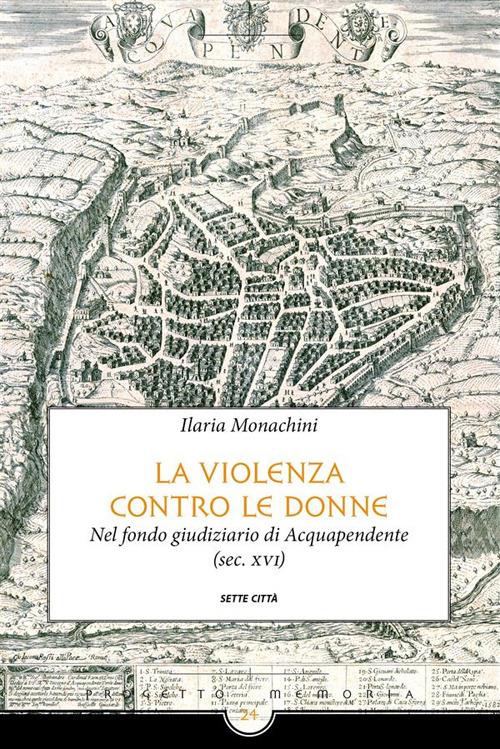 La violenza contro le donne nel fondo giudiziario di Acquapendente (sec. XVI) - Ilaria Monachini - ebook