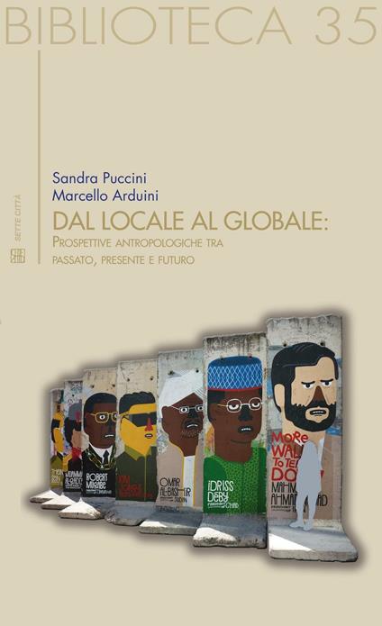 Dal locale al globale. Prospettive antropologiche tra passato, presente e futuro - Sandra Puccini,Marcello Arduini - copertina
