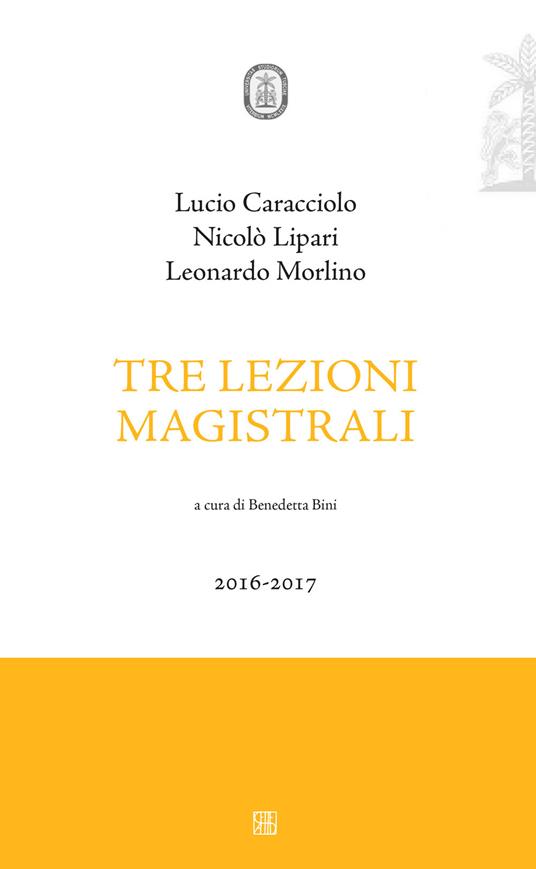 Tre lezioni magistrali 2016-2017 - Nicolò Lipari,Lucio Caracciolo,Leonardo Morlino - copertina