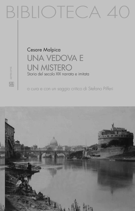 Una vedova e un mistero. Storia del secolo XIX narrata e imitata - Cesare Malpica - copertina