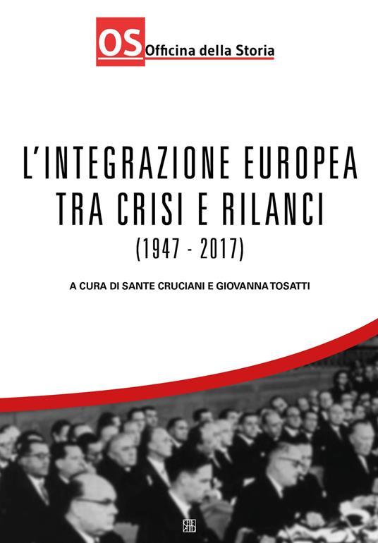 L' integrazione europea tra crisi e rilanci (1947-2017) - copertina