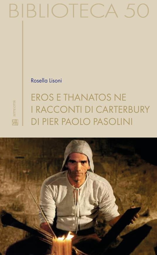 Eros e thanatos ne i Racconti di Carterbury di Pier Paolo Pasolini - Rosella Lisoni - copertina