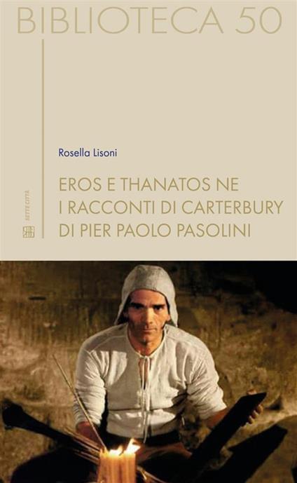 Eros e thanatos ne i Racconti di Carterbury di Pier Paolo Pasolini - Rosella Lisoni - ebook