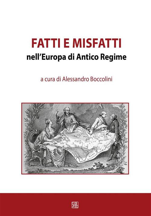 Fatti e misfatti nell'Europa di antico regime - Alessandro Boccolini - ebook