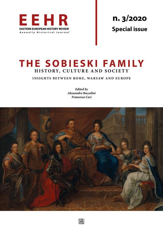 Eastern European history review. Annually historical journal (2020). Vol. 3: The Sobieski family. History, Culture and Society. Insights between Rome, Warsaw and Europe - copertina