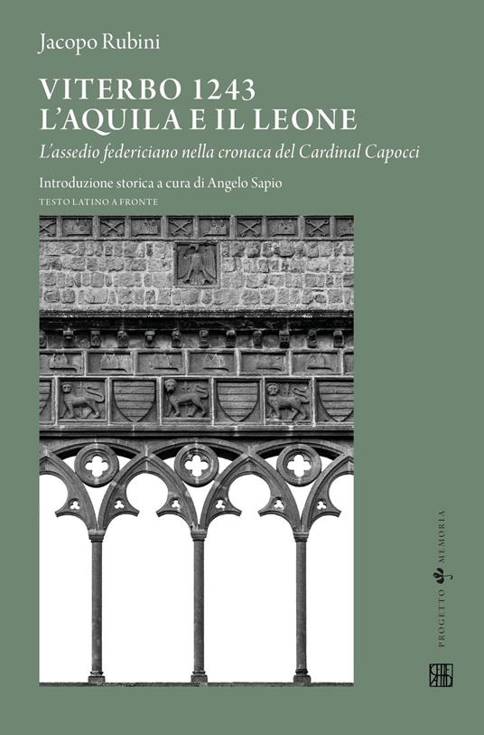 Viterbo 1243. L'aquila e il leone. L'assedio federiciano nella cronaca del Cardinal Capocci. Testo latino a fronte - copertina