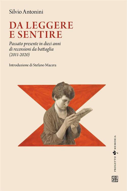 Da leggere e sentire. Passato presente in dieci anni di recensioni da battaglia (2011-2020) - Silvio Antonini - ebook