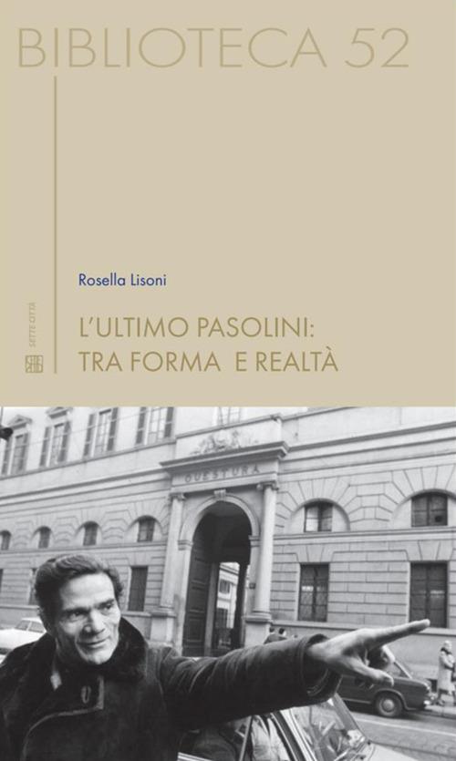 L' ultimo Pasolini: tra forma e realtà - Rosella Lisoni - ebook