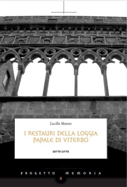 I restauri della loggia papale di Viterbo - Lucilla Manno - ebook