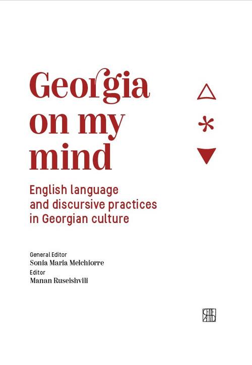 Georgia on my mind. English language and discursive practices in Georgian culture - Sonia Maria Melchiorre,Manan Ruseishvili - copertina