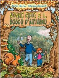 Nonno Gidio e il bosco d'autunno - Fabio Bono,Marzia Siccardi - copertina