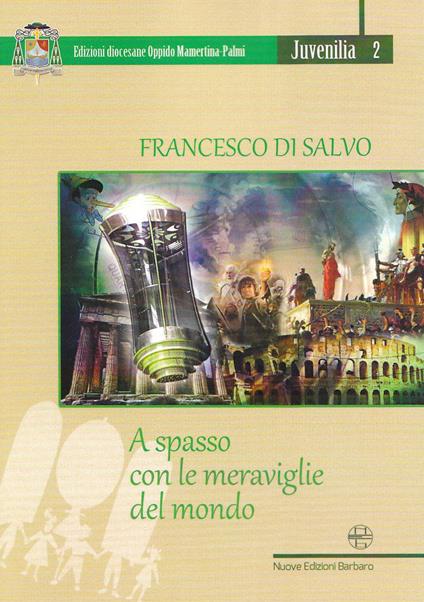 A spasso con le meraviglie del mondo - Francesco Di Salvo - copertina