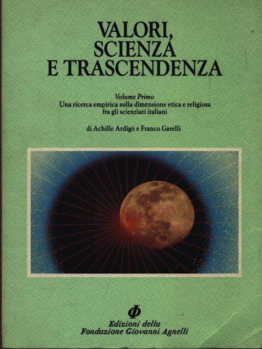 Valori, scienza e trascendenza. Vol. 1: Una ricerca empirica sulla dimensione etica e religiosa fra gli scienziati italiani. - Achille Ardigò,Franco Garelli - copertina