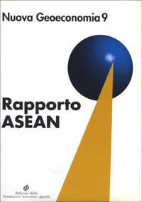 Rapporto Asean. Il futuro del sud-est asiatico fra integrazione regionale e globalizzazione - copertina