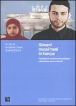 Giovani musulmani in Europa. Tipologie di appartenenza religiosa e dinamiche socio-culturali