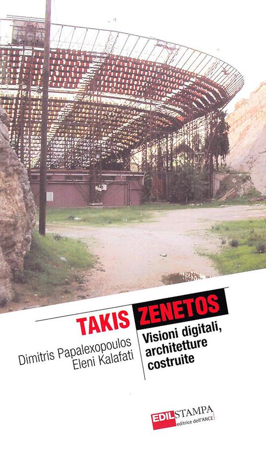 Takis Zenetos. Visioni digitali, architetture costruite - Dimitris Papalexopoulos,Eleni Kalafati - copertina