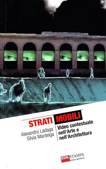 Strati mobili. Video contestuale nell'arte e nell'architettura - Alexandro Ladaga,Silvia Manteiga - copertina