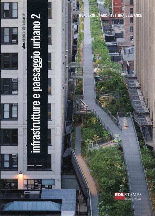 Infrastrutture e paesaggio urbano. Vol. 2 - Alessandra De Cesaris - copertina