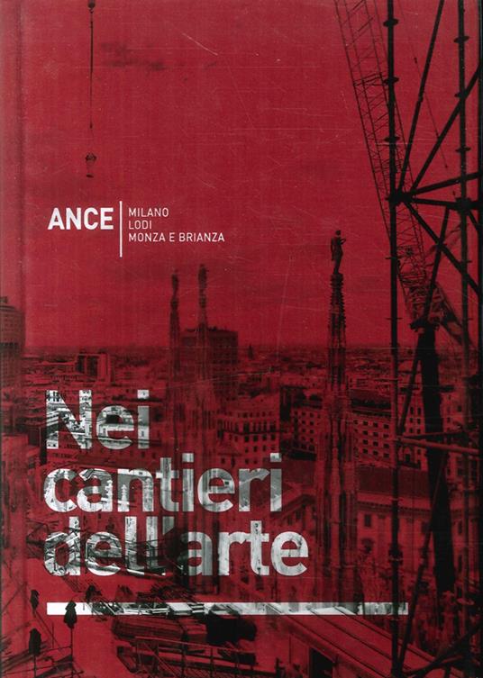 Nei cantieri dell'arte. Milano Lodi Monza e Brianza - copertina