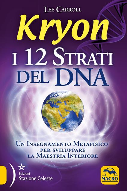 Kryon. I 12 strati del DNA. Un insegnamento metafisico per sviluppare la maestria interiore - Lee Carroll - copertina