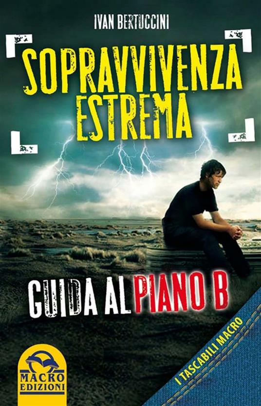 Sopravvivenza estrema. Guida al piano B - Ivan Bertuccini - ebook