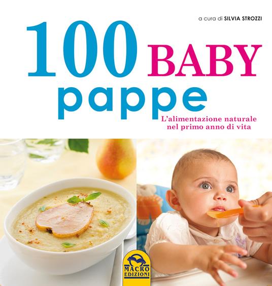 100 baby pappe. L'alimentazione naturale nel primo anno di vita - Silvia Strozzi - ebook