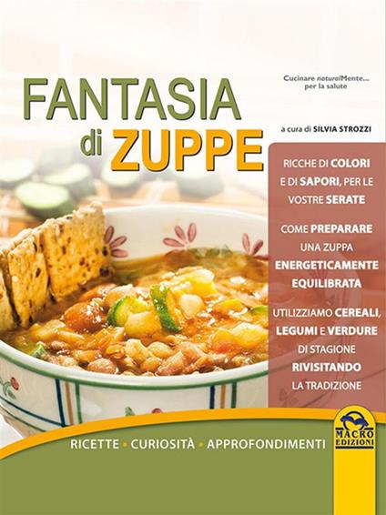Fantasia di zuppe. Ricette, curiosità, approfondimenti - Silvia Strozzi - ebook