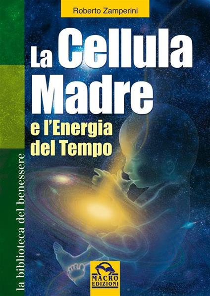 La cellula madre e l'energia del tempo - Roberto Zamperini - ebook