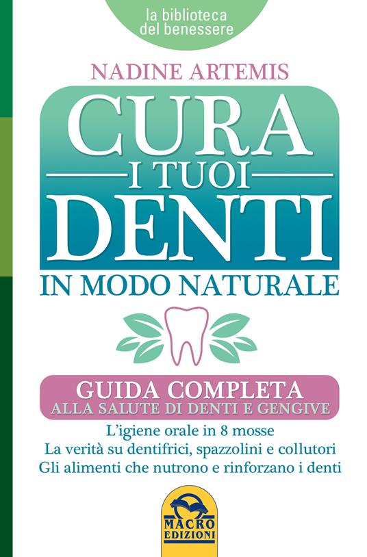 Cura i tuoi denti in modo naturale - Nadine Artemis,Victor Zeines - ebook