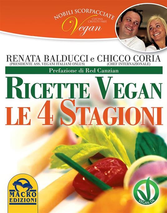 Nobili scorpacciate vegan. Ricette vegan. Le 4 stagioni - Renata Balducci,Chicco Coria - ebook