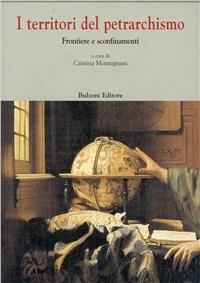 I territori del petrarchismo. Frontiere e sconfinamenti - copertina