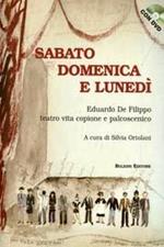 Sabato domenica e lunedì. Eduardo de Filippo teatro, vita, copione e palcoscenico