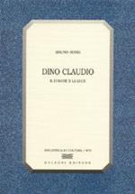 Dino Claudio. Il dolore e la luce