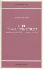 Rilke. Un'inchiesta storica. Testimonianze inedite da Anceschi a Zanzotto