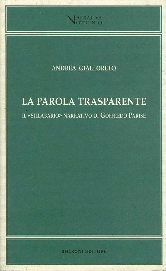 Parola trasparente. Il «sillbario» narrativo di Goffredo Parise - Andrea Gialloreto - copertina