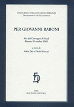 Per Giovanni Raboni. Atti del convegno di studi. Firenze 20 ottobre 2005