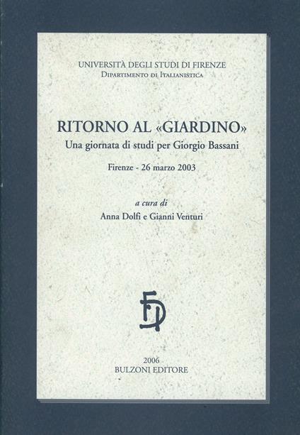 Ritorno al giardino. Una giornata di studi per Giorgio Bassani - Anna Dolfi,Gianni Venturi - copertina