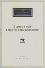 Il bene e il male. L'etica nel romanzo moderno