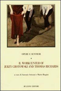Opere e sentieri. Vol. 1: Il workcenter of Jerzy Grotowski and Thomas Richards. - copertina