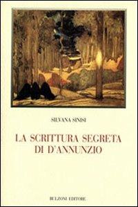 La scrittura segreta di D'Annunzio - Silvana Sinisi - copertina