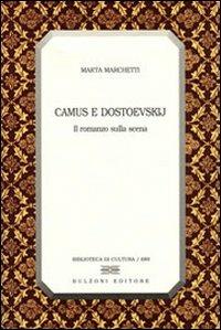 Camus e Dostoevskij. Il romanzo sulla scena - Marta Marchetti - copertina