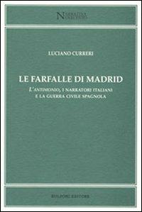 Farfalle di Madrid. L'antimonio, i narratori italiani e la guerra civile spagnola - Luciano Curreri - copertina