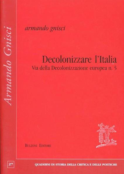 Decolonizzare l'Italia via della decolonizzazione europea. Vol. 5 - Armando Gnisci - copertina