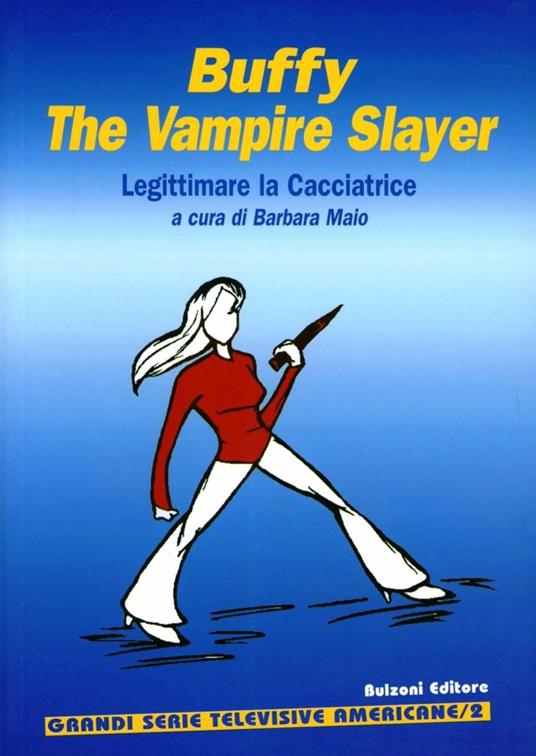 Legittimare la cacciatrice. Buffy. The vampire slayer - copertina