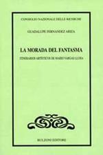La morada del fentasma. Itinerarioss artisticos de Mario Vargasllosa